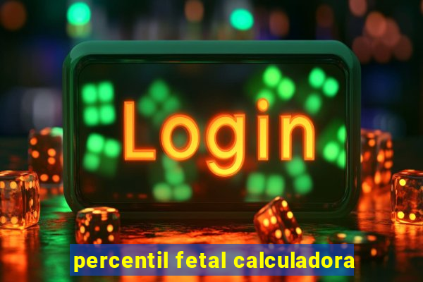 percentil fetal calculadora